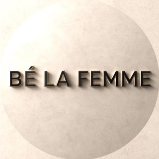 BÉ LA FEMME