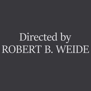 DIRECTED BY ROBERT B. WEIDE