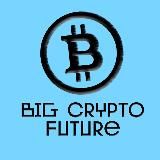 BIG CRYPTO FUTURE