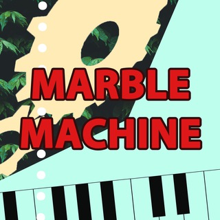 MARBLE MACHINE