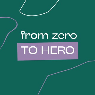 FROM ZERO TO HERO