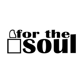 FOR THE SOUL