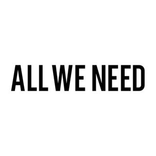 ALL WE NEED