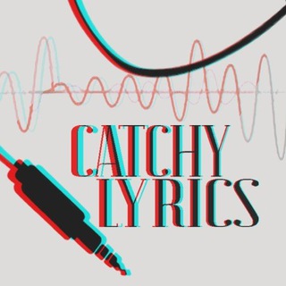 CATCHY LYRICS ( АНГЛИЙСКИЙ. ПЕСНИ. ФАН)