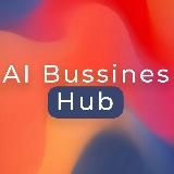 AI BUSINESS HUB | ИСКУССТВЕННЫЙ ИНТЕЛЛЕКТ