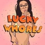 LUCKY WHORES