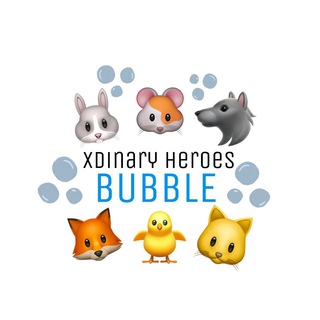 XDINARY HEROES BUBBLE !