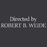 DIRECTED BY ROBERT B. WEIDE