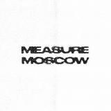 MEASURE MOSCOW