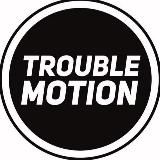 TROUBLE MOTION