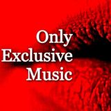 ONLY EXCLUSIVE MUSIC