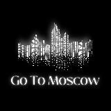 GO TO MOSCOW