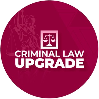 CRIMINAL LAW UPGRADE