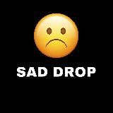 SAD DROP