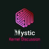 OFFICIAL - MYSTIC KERNEL DISCUSSION
