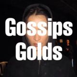 GOSSIPS GOLDS