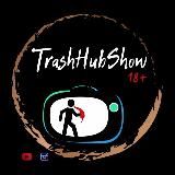 TRASHHUBSHOW 18+