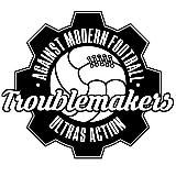 TROUBLEMAKERS & ULTRAS ACTION