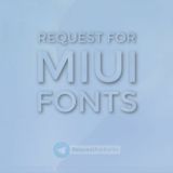 REQUEST FOR MIUI FONTS [REQUESTED FONTS]