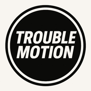 TROUBLE MOTION