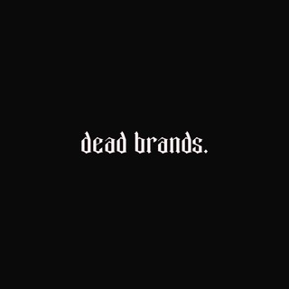 DEAD BRANDS.