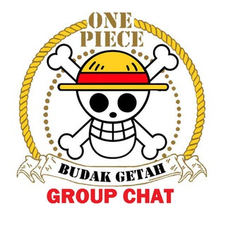 ONE PIECE BUDAK GETAH (GROUP CHAT)