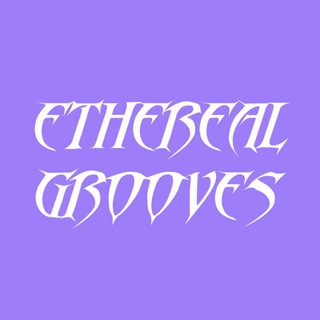 ETHEREAL GROOVES