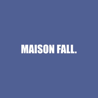 MAISON FALL