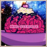 MIND OVERDOSE ПЕРЕДОЗИРОВКА  РАЗУМА