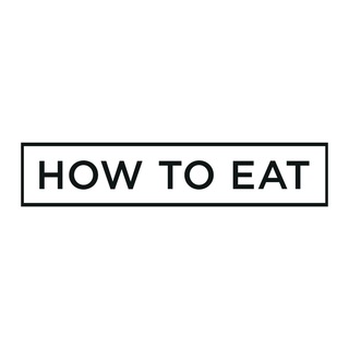 HOW TO EAT