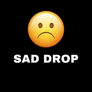 SAD DROP