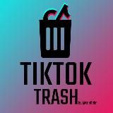 TIKTOK TRASH